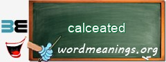 WordMeaning blackboard for calceated